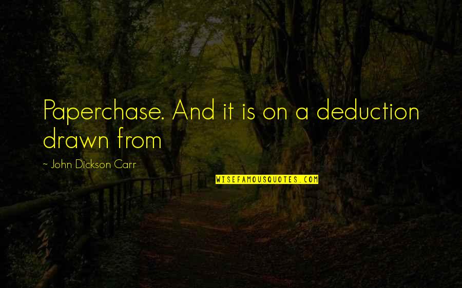 Hafez El Assad Quotes By John Dickson Carr: Paperchase. And it is on a deduction drawn Hafez El Assad Quotes By John Dickson Carr: Paperchase. And it is on a deduction drawn
