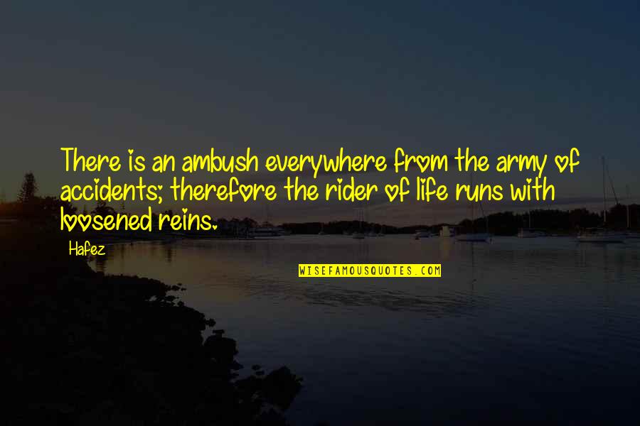 Hafez Quotes By Hafez: There is an ambush everywhere from the army