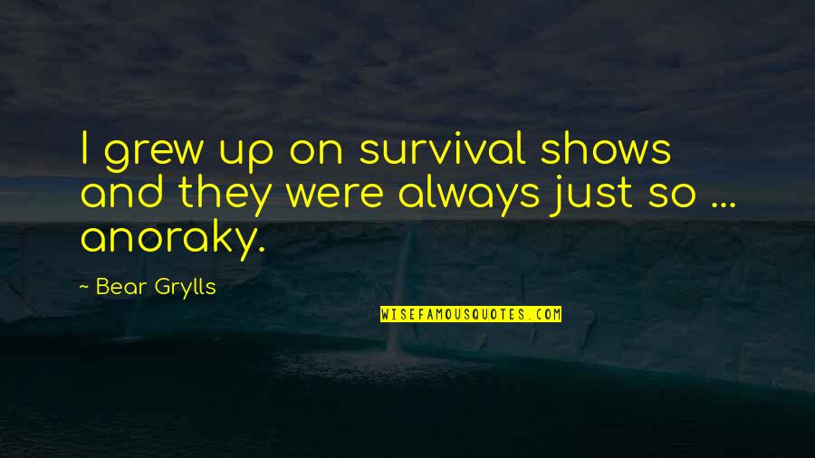 Haffa Demon Quotes By Bear Grylls: I grew up on survival shows and they