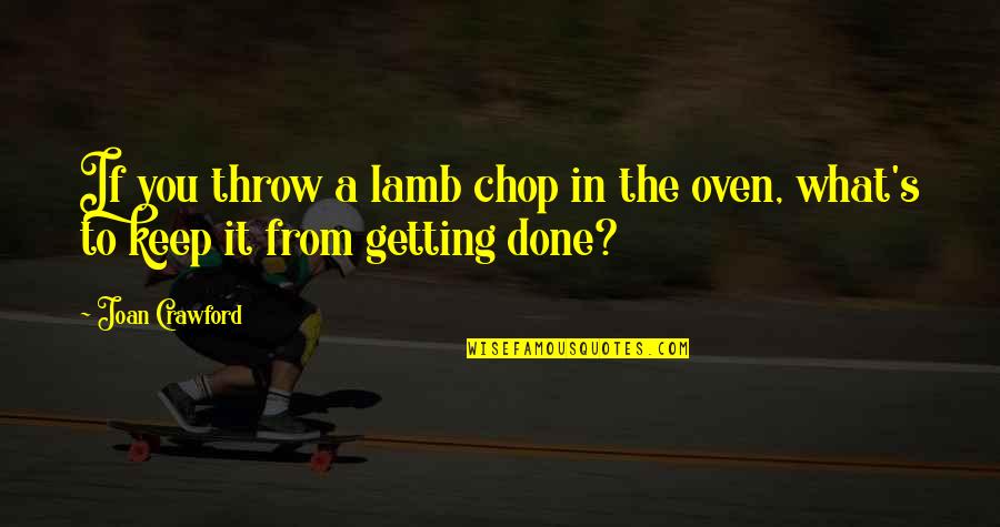 Haffkine Procurement Quotes By Joan Crawford: If you throw a lamb chop in the