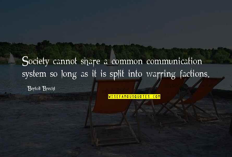Hafidime Quotes By Bertolt Brecht: Society cannot share a common communication system so