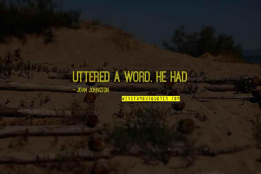 Hafiz Shirazi Love Quotes By Joan Johnston: uttered a word. He had