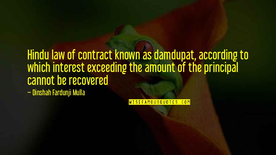 Hafler Field Quotes By Dinshah Fardunji Mulla: Hindu law of contract known as damdupat, according