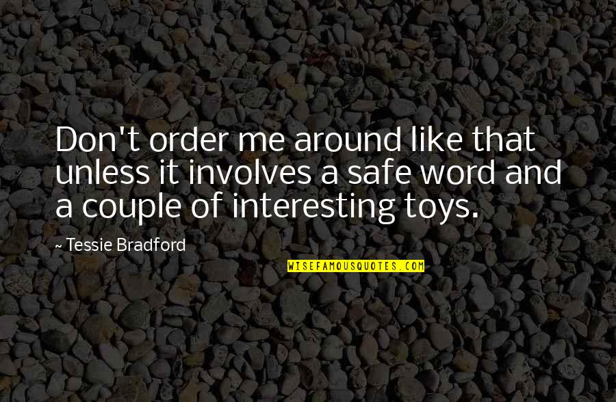 Hafsteinssta Ir Quotes By Tessie Bradford: Don't order me around like that unless it Hafsteinssta Ir Quotes By Tessie Bradford: Don't order me around like that unless it