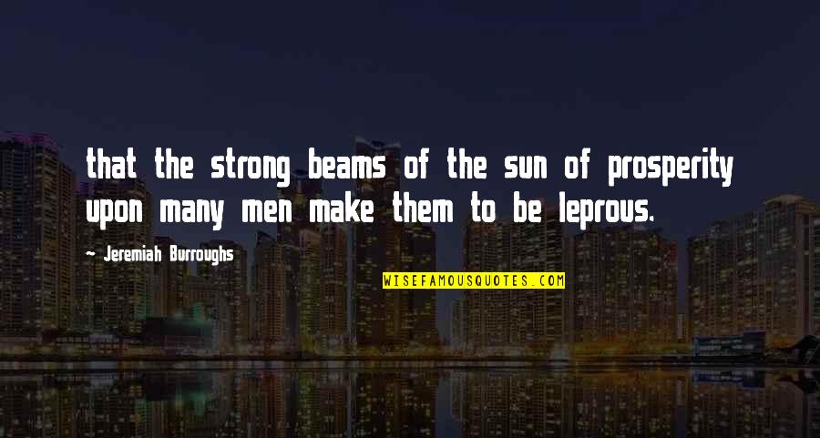 Haftada 10 Quotes By Jeremiah Burroughs: that the strong beams of the sun of