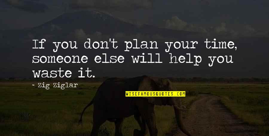 Haftenravenscher Quotes By Zig Ziglar: If you don't plan your time, someone else