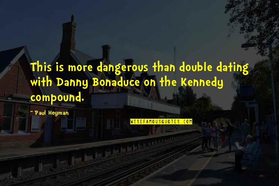 Hagai Golan Quotes By Paul Heyman: This is more dangerous than double dating with