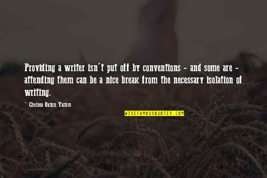 Hagamoslo Quotes By Chelsea Quinn Yarbro: Providing a writer isn't put off by conventions