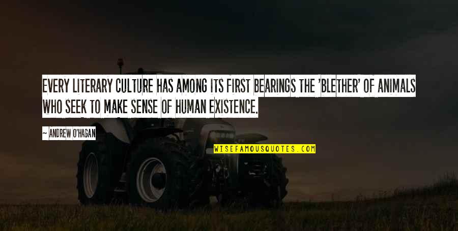 Hagan Quotes By Andrew O'Hagan: Every literary culture has among its first bearings Hagan Quotes By Andrew O'Hagan: Every literary culture has among its first bearings
