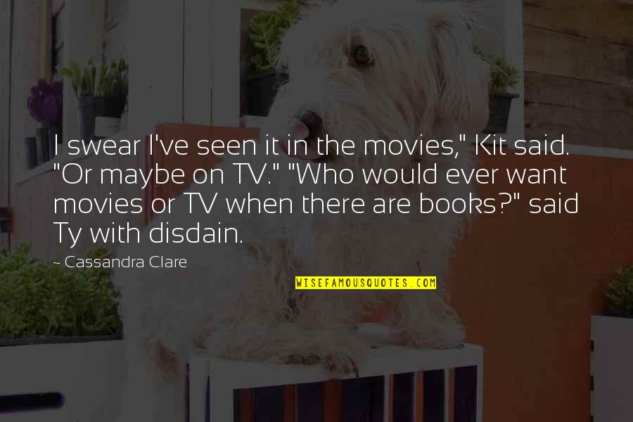 Haganai Quotes By Cassandra Clare: I swear I've seen it in the movies," Haganai Quotes By Cassandra Clare: I swear I've seen it in the movies,"