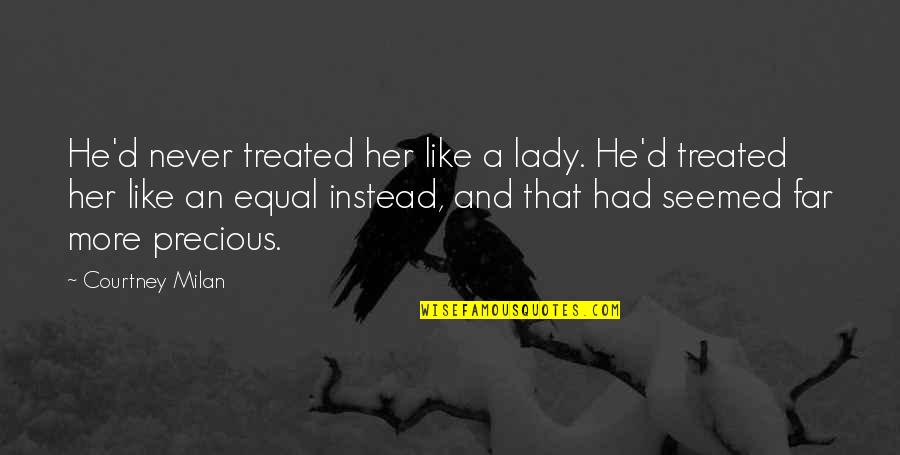 Haganai Quotes By Courtney Milan: He'd never treated her like a lady. He'd Haganai Quotes By Courtney Milan: He'd never treated her like a lady. He'd