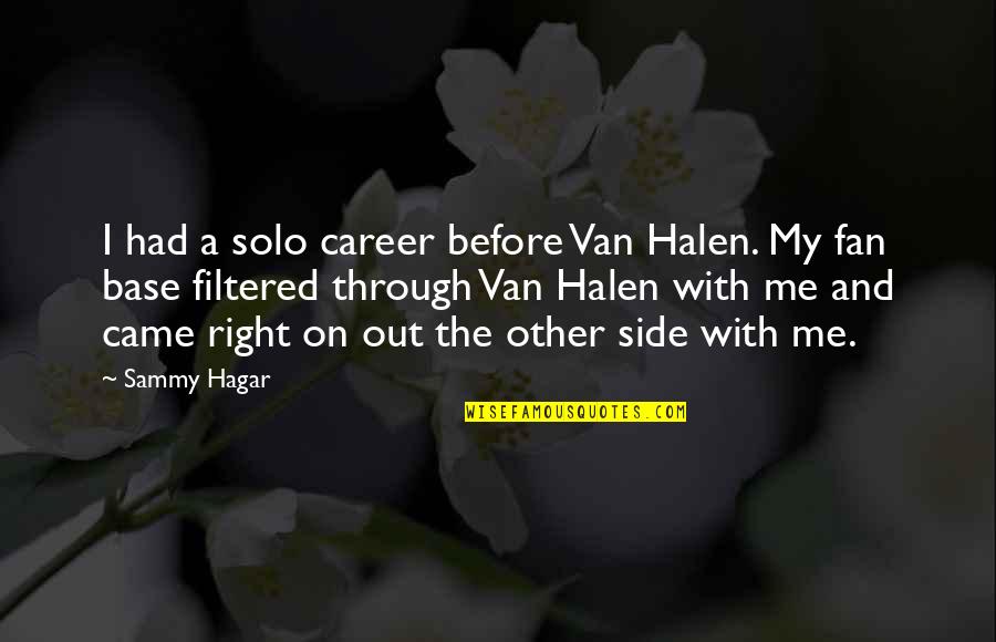 Hagar Quotes By Sammy Hagar: I had a solo career before Van Halen.