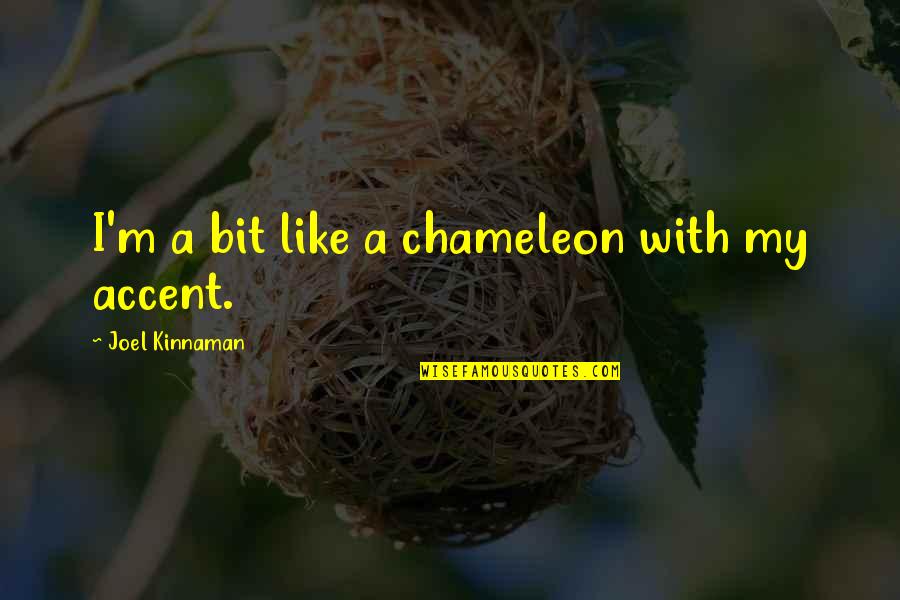 Hagara Dolls Quotes By Joel Kinnaman: I'm a bit like a chameleon with my Hagara Dolls Quotes By Joel Kinnaman: I'm a bit like a chameleon with my