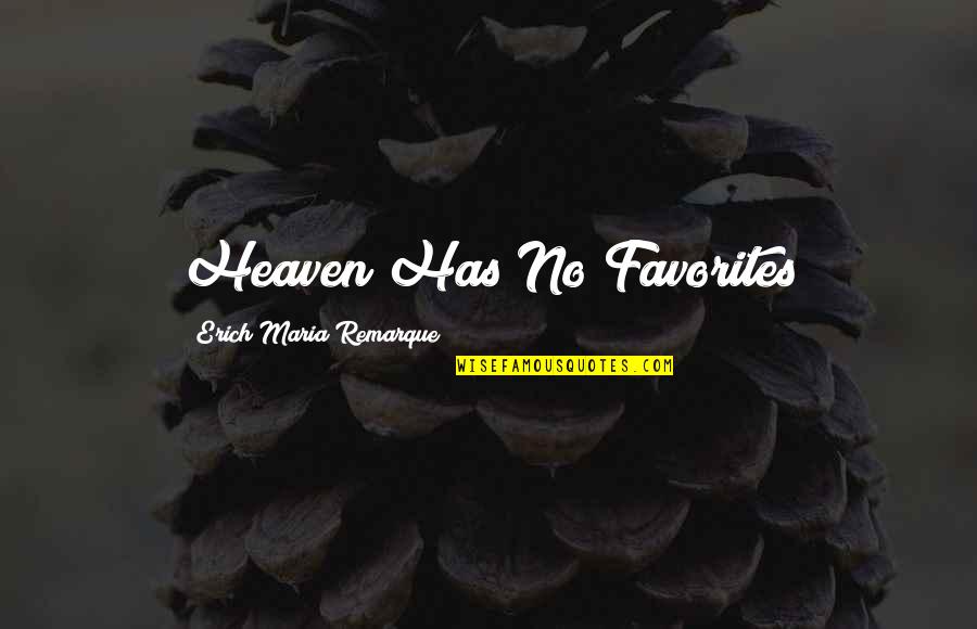 Hagata Schultz Quotes By Erich Maria Remarque: Heaven Has No Favorites
