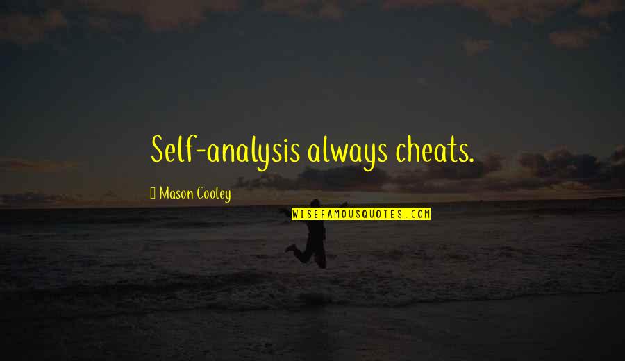 Hagberg Marine Quotes By Mason Cooley: Self-analysis always cheats.