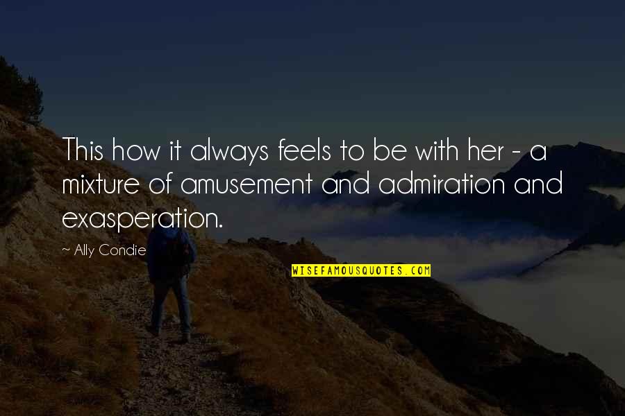 Hagedorn Quotes By Ally Condie: This how it always feels to be with
