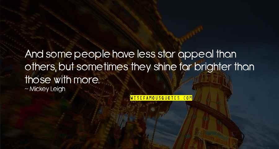 Hagel 1891 Quotes By Mickey Leigh: And some people have less star appeal than Hagel 1891 Quotes By Mickey Leigh: And some people have less star appeal than