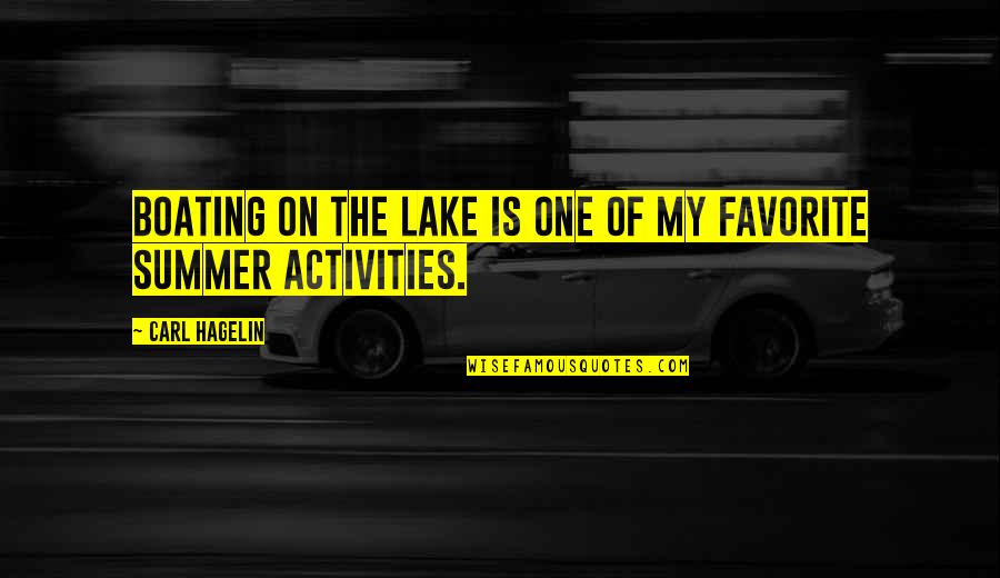 Hagelin Carl Quotes By Carl Hagelin: Boating on the lake is one of my
