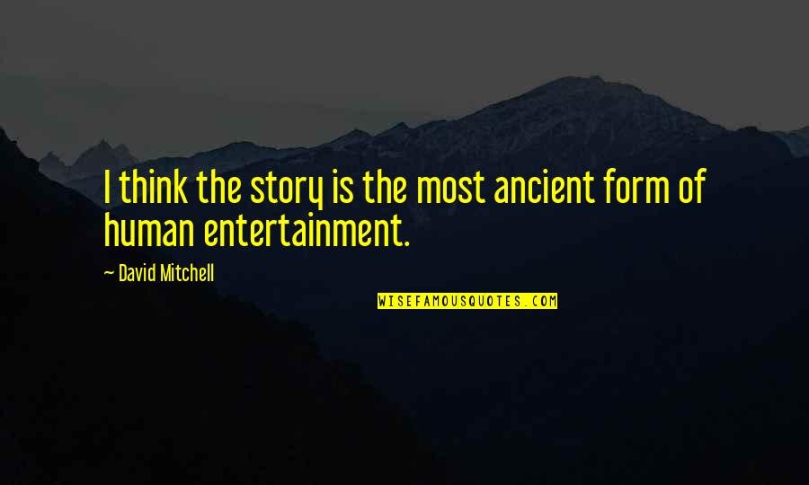 Hagelin Carl Quotes By David Mitchell: I think the story is the most ancient
