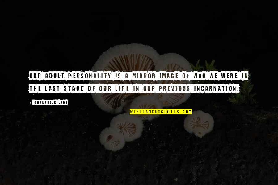 Hagelin Carl Quotes By Frederick Lenz: Our adult personality is a mirror image of