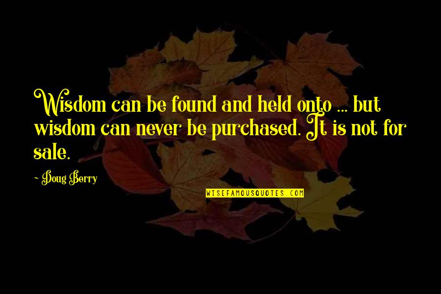 Hagelstamin Quotes By Doug Berry: Wisdom can be found and held onto ...
