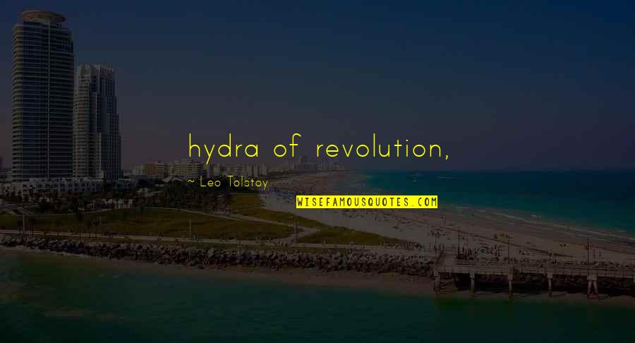 Hagemeister Green Quotes By Leo Tolstoy: hydra of revolution,