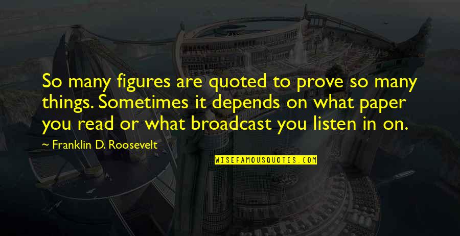 Hagenstein Entertainment Quotes By Franklin D. Roosevelt: So many figures are quoted to prove so Hagenstein Entertainment Quotes By Franklin D. Roosevelt: So many figures are quoted to prove so