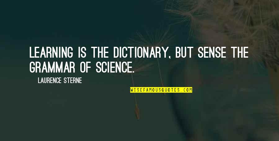 Hagerty Quote Quotes By Laurence Sterne: Learning is the dictionary, but sense the grammar Hagerty Quote Quotes By Laurence Sterne: Learning is the dictionary, but sense the grammar