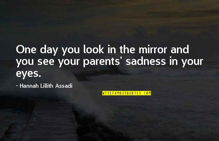 Haggai Quotes By Hannah Lillith Assadi: One day you look in the mirror and