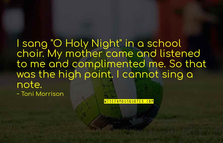 Haggerty Quotes By Toni Morrison: I sang "O Holy Night" in a school Haggerty Quotes By Toni Morrison: I sang "O Holy Night" in a school