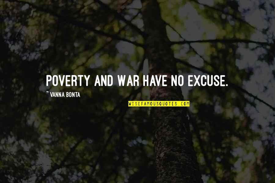 Haggerty Quotes By Vanna Bonta: Poverty and War have no excuse. Haggerty Quotes By Vanna Bonta: Poverty and War have no excuse.