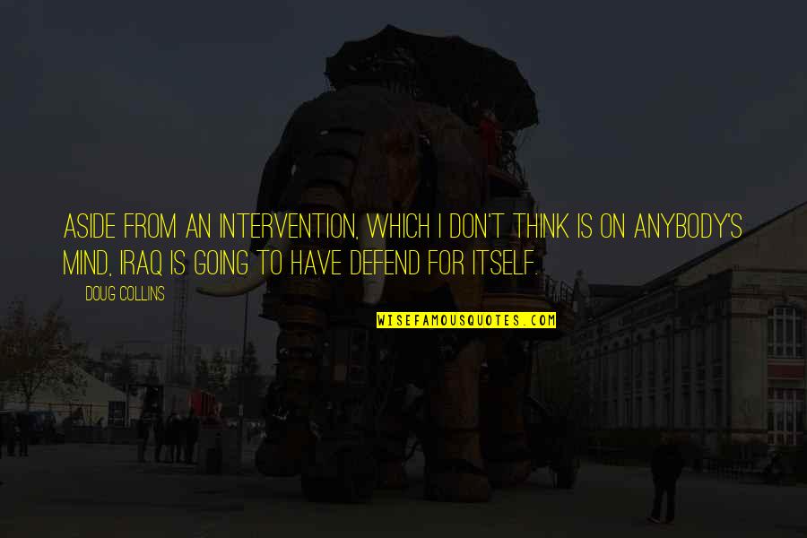 Haggett Haven Quotes By Doug Collins: Aside from an intervention, which I don't think