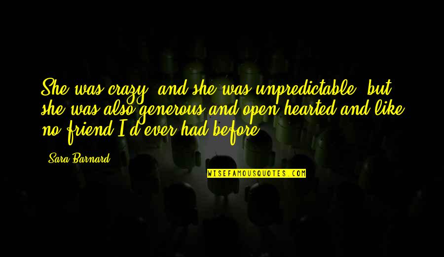 Hagglebids Quotes By Sara Barnard: She was crazy, and she was unpredictable, but