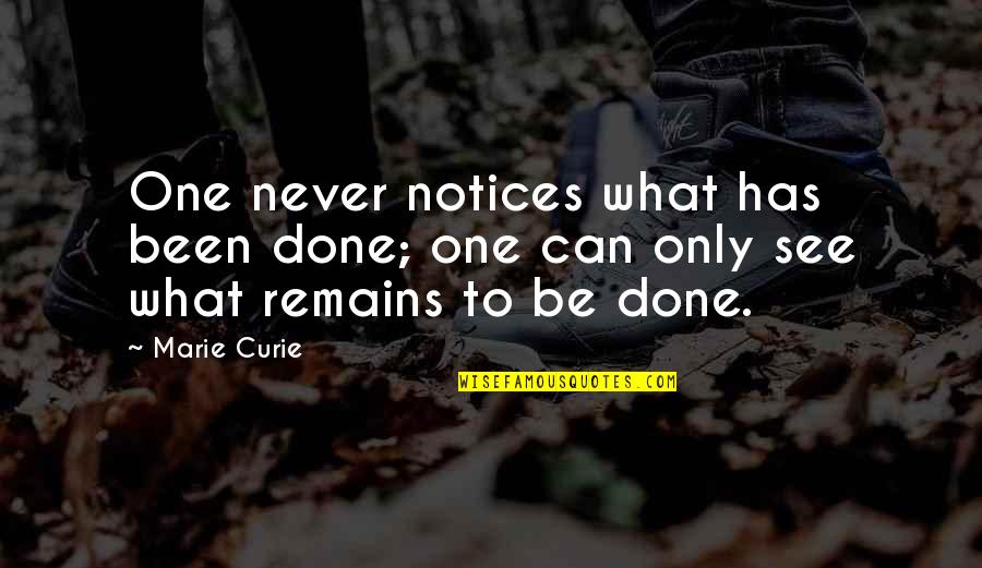 Hagglers Flea Quotes By Marie Curie: One never notices what has been done; one