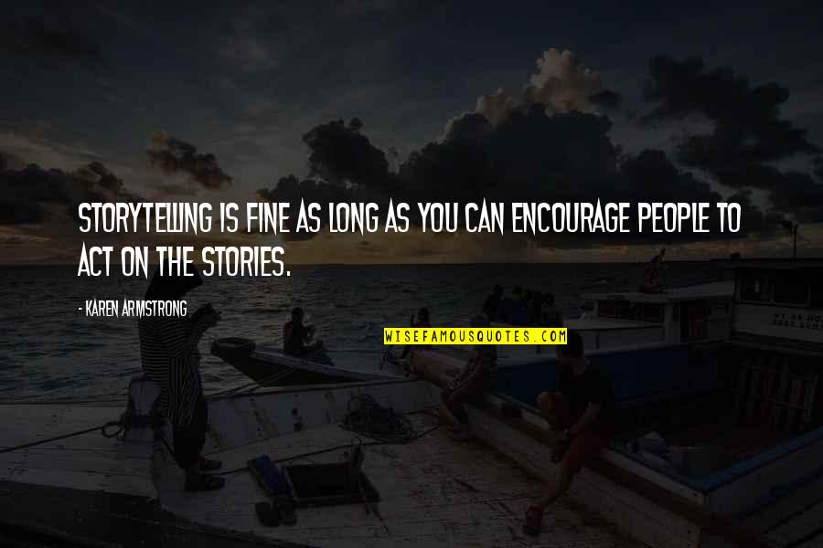Haghartsin Quotes By Karen Armstrong: Storytelling is fine as long as you can