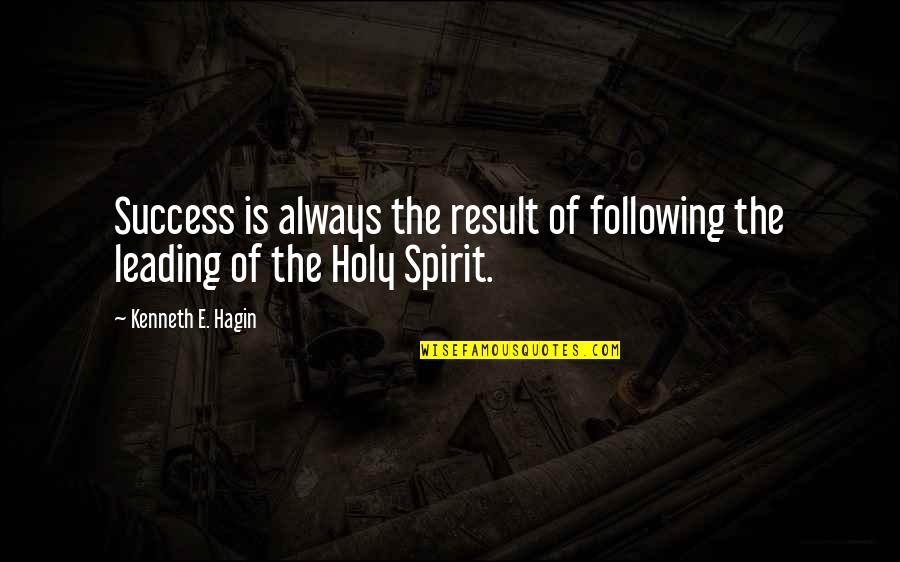 Hagin Quotes By Kenneth E. Hagin: Success is always the result of following the