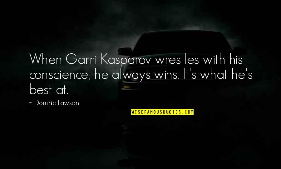 Hagin's Quotes By Dominic Lawson: When Garri Kasparov wrestles with his conscience, he