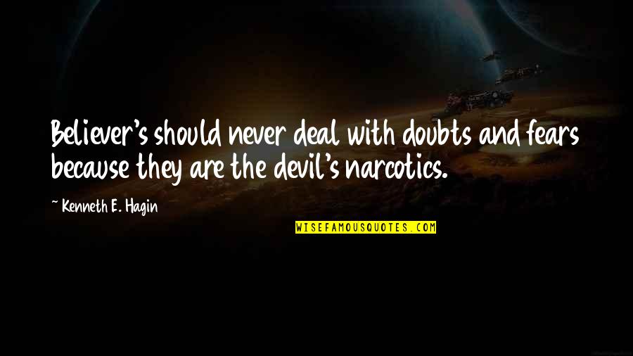 Hagin's Quotes By Kenneth E. Hagin: Believer's should never deal with doubts and fears