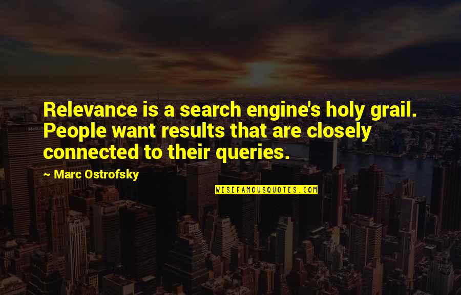 Hagiographer Quotes By Marc Ostrofsky: Relevance is a search engine's holy grail. People