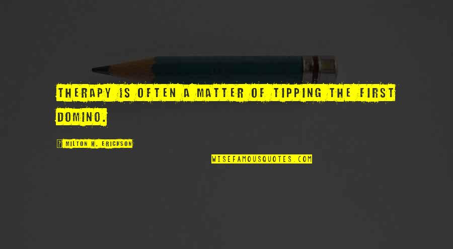 Hagleitner Shop Quotes By Milton H. Erickson: Therapy is often a matter of tipping the Hagleitner Shop Quotes By Milton H. Erickson: Therapy is often a matter of tipping the