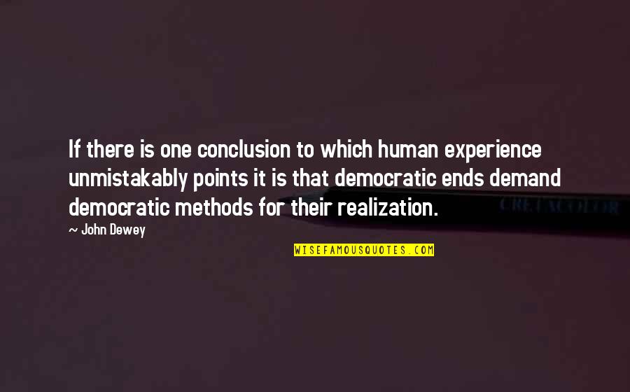 Hagler Quotes By John Dewey: If there is one conclusion to which human