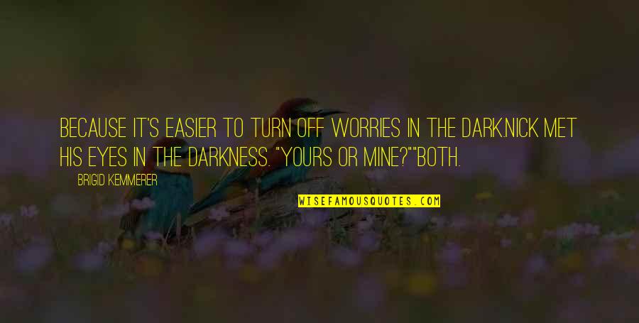 Hagley Digital Archives Quotes By Brigid Kemmerer: Because it's easier to turn off worries in Hagley Digital Archives Quotes By Brigid Kemmerer: Because it's easier to turn off worries in