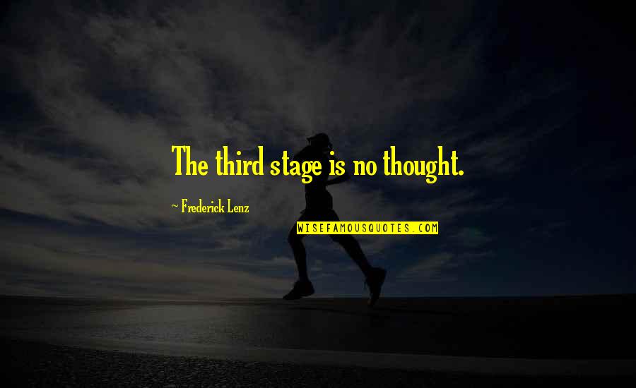 Hagley West Quotes By Frederick Lenz: The third stage is no thought.