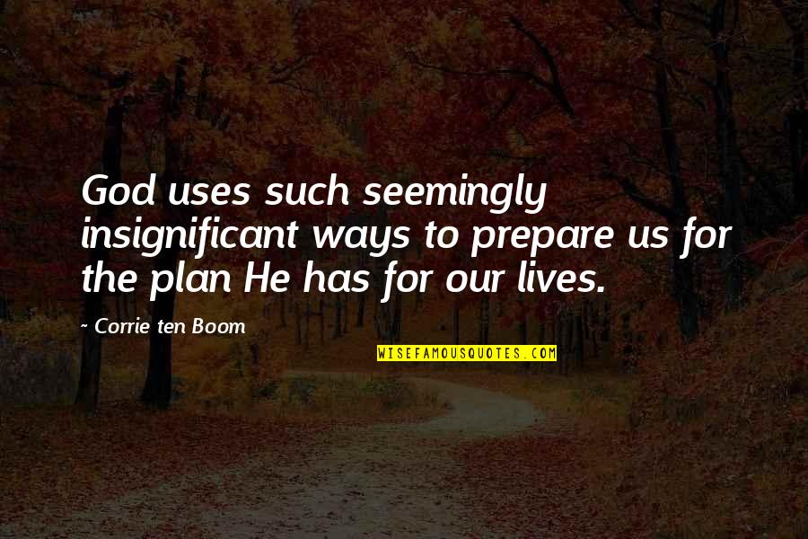 Hagner Construction Quotes By Corrie Ten Boom: God uses such seemingly insignificant ways to prepare Hagner Construction Quotes By Corrie Ten Boom: God uses such seemingly insignificant ways to prepare