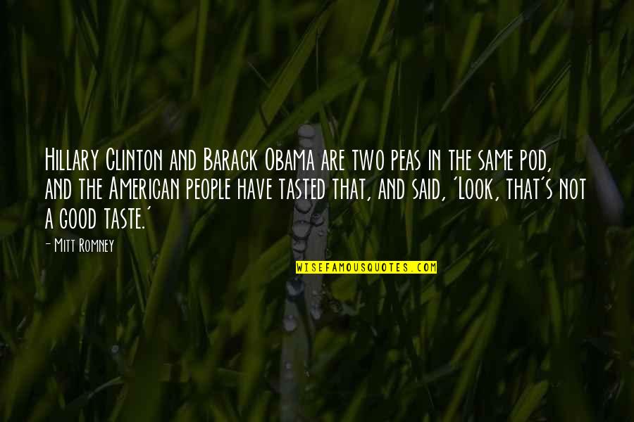 Hagner Construction Quotes By Mitt Romney: Hillary Clinton and Barack Obama are two peas Hagner Construction Quotes By Mitt Romney: Hillary Clinton and Barack Obama are two peas