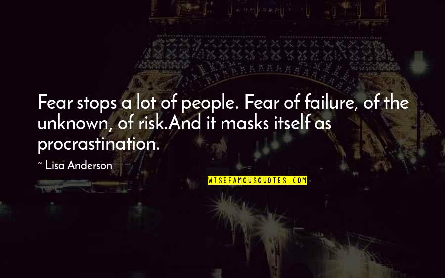 Hagop Quotes By Lisa Anderson: Fear stops a lot of people. Fear of Hagop Quotes By Lisa Anderson: Fear stops a lot of people. Fear of
