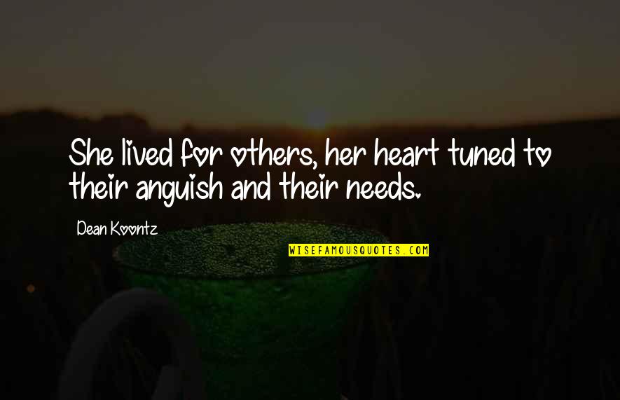 Hagstrom Fantomen Quotes By Dean Koontz: She lived for others, her heart tuned to