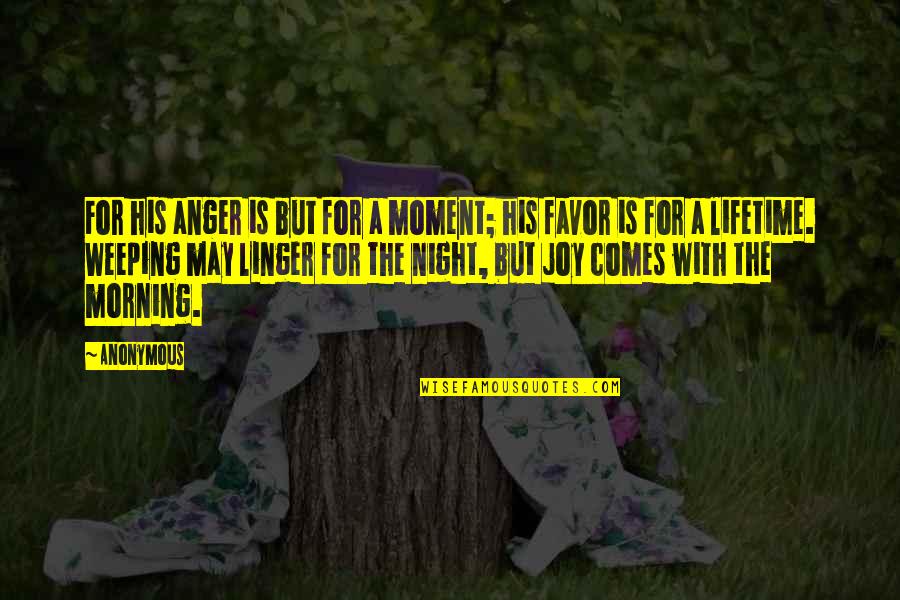 Haguenauer Masks Quotes By Anonymous: For his anger is but for a moment;