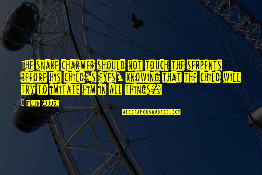 Hagyma Quotes By Eileen Goudge: The snake charmer should not touch the serpents Hagyma Quotes By Eileen Goudge: The snake charmer should not touch the serpents