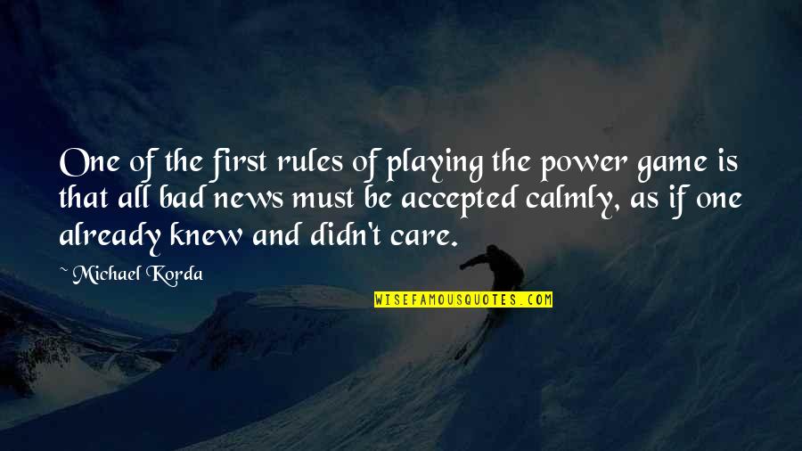 Haha Funny Quotes By Michael Korda: One of the first rules of playing the